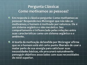 Pergunta Clssica Como motivamos as pessoas Em resposta