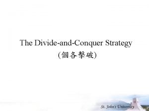 The DivideandConquer Strategy 1 The DivideandConquer Strategy n The DivideandConquer Strategy 1 The DivideandConquer Strategy n