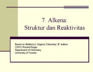 7 Alkena Struktur dan Reaktivitas Based on Mc