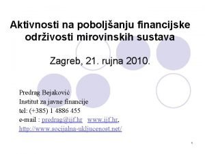 Aktivnosti na poboljanju financijske odrivosti mirovinskih sustava Zagreb