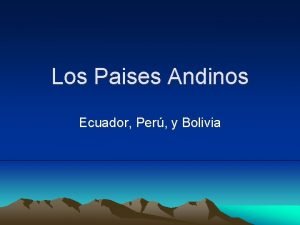 Los Paises Andinos Ecuador Per y Bolivia EL