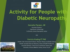 Activity for People with Diabetic Neuropathy Mamatha Pasnoor