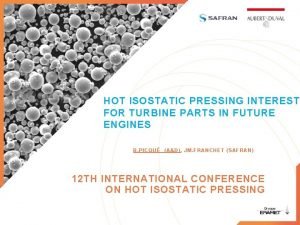 HOT ISOSTATIC PRESSING INTEREST FOR TURBINE PARTS IN