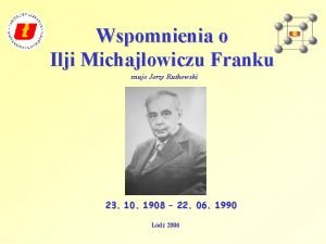 Wspomnienia o Ilji Michajowiczu Franku snuje Jerzy Rutkowski