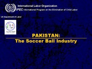 International Labor Organization IPEC International Program on the