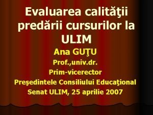 Evaluarea calitii predrii cursurilor la ULIM Ana GUU