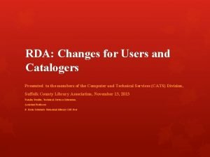 RDA Changes for Users and Catalogers Presented to
