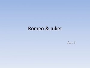 Romeo and juliet act 5 analysis