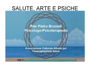 SALUTE ARTE E PSICHE Pier Pietro Brunelli PsicologoPsicoterapeuta