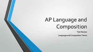 AP Language and Composition Test Review Language and