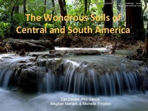 The Wondrous Soils of Central and South America