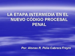 LA ETAPA INTERMEDIA EN EL NUEVO CDIGO PROCESAL