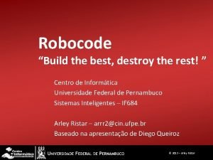 Robocode Build the best destroy the rest Centro