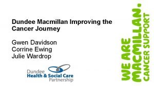 Dundee Macmillan Improving the Cancer Journey Gwen Davidson