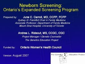 Newborn Screening Ontarios Expanded Screening Program Prepared by