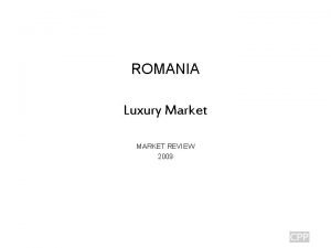 ROMANIA Luxury Market MARKET REVIEW 2009 Table of