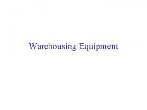 Warehousing Equipment The role of equipment in warehouse