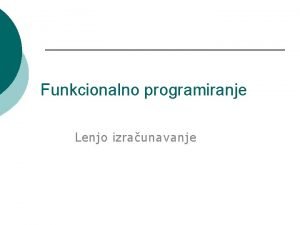 Funkcionalno programiranje Lenjo izraunavanje Uvod inc Int Int