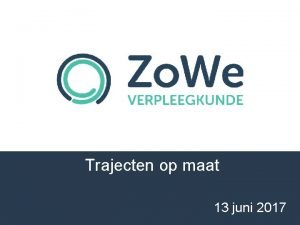 Trajecten op maat 13 juni 2017 Toen 2