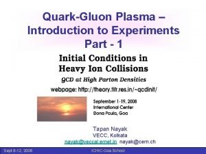 QuarkGluon Plasma Introduction to Experiments Part 1 Tapan