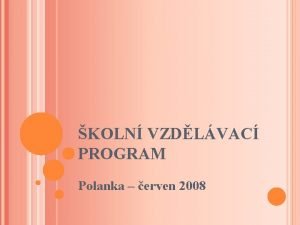 KOLN VZDLVAC PROGRAM Polanka erven 2008 VYMEZEN POJM