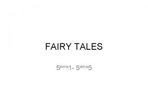 FAIRY TALES 5me 1 5me 5 SUMMARY Fairy