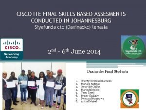 CISCO ITE FINAL SKILLS BASED ASSESMENTS CONDUCTED IN