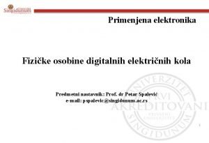 Primenjena elektronika Fizike osobine digitalnih elektrinih kola Predmetni