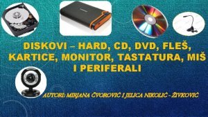 DISKOVI HARD CD DVD FLE KARTICE ONITOR STATURA