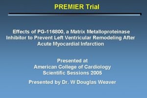 PREMIER Trial Effects of PG116800 a Matrix Metalloproteinase
