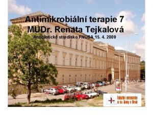 Antimikrobiln terapie 7 MUDr Renata Tejkalov Antibiotick stedisko