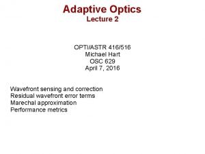 Adaptive Optics Lecture 2 OPTIASTR 416516 Michael Hart