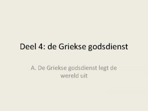 Deel 4 de Griekse godsdienst A De Griekse