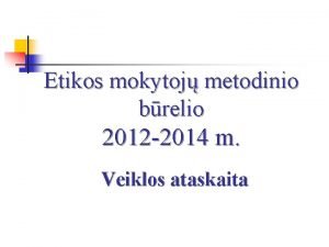 Etikos mokytoj metodinio brelio 2012 2014 m Veiklos