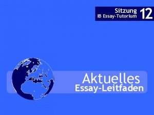 Sitzung IB EssayTutorium 12 Aktuelles EssayLeitfaden AKTUELLESESSAYLEITFADEN 1