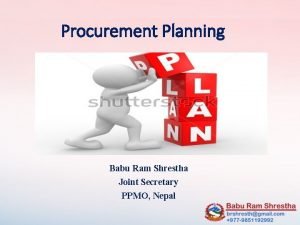 Procurement Planning Babu Ram Shrestha Joint Secretary PPMO