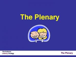 The Plenary The National Literacy Strategy The Plenary