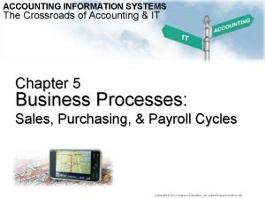 ACCOUNTING INFORMATION SYSTEMS The Crossroads of Accounting IT