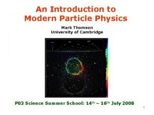 An Introduction to Modern Particle Physics Mark Thomson