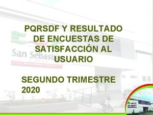 PQRSDF Y RESULTADO DE ENCUESTAS DE SATISFACCIN AL