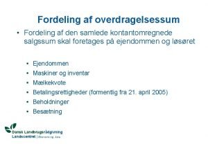 Fordeling af overdragelsessum Fordeling af den samlede kontantomregnede