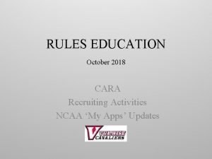 RULES EDUCATION October 2018 CARA Recruiting Activities NCAA