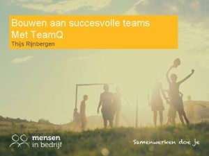 Bouwen aan succesvolle teams Met Team Q Thijs