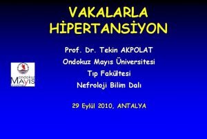 VAKALARLA HPERTANSYON Prof Dr Tekin AKPOLAT Ondokuz Mays