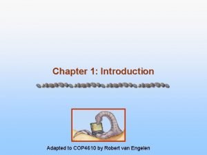 Chapter 1 Introduction Adapted to COP 4610 by