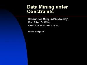 Data Mining unter Constraints Seminar Data Mining und