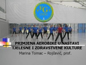 PRIMJENA AEROBIKE U NASTAVI TJELESNE I ZDRAVSTVENE KULTURE