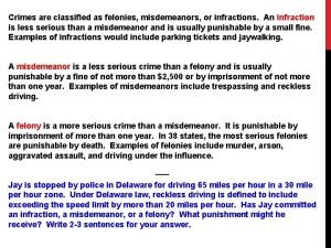 Crimes are classified as felonies misdemeanors or infractions