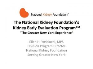 The National Kidney Foundations Kidney Early Evaluation Program