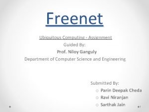 Freenet Ubiquitous Computing Assignment Guided By Prof Niloy